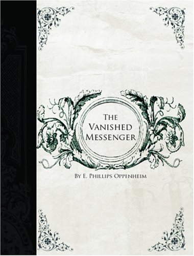 Vanished Messenger (Large Print Edition) (9781426405075) by E. Phillips Oppenheim