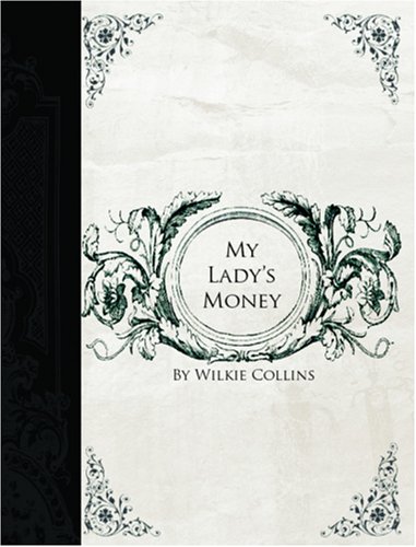 My Lady's Money (Large Print Edition) (9781426405174) by Wilkie Collins