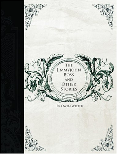 Jimmyjohn Boss and Other Stories (Large Print Edition) (9781426405778) by Owen Wister