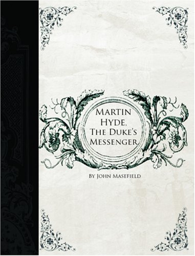 Martin Hyde, the Duke's Messenger (Large Print Edition) (9781426406317) by John Masefield