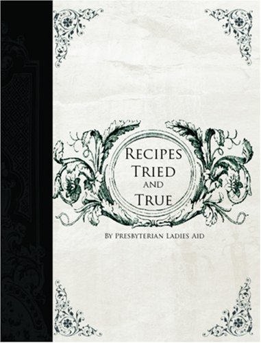 Recipes Tried and True (Large Print Edition) (9781426406577) by Ladies' Aid Society Of The First Presbyterian Church