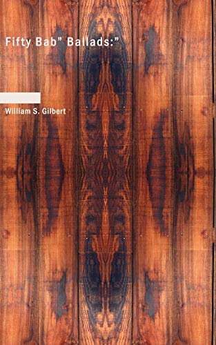 Fifty "Bab" Ballads:: Much Sound and Little Sense (9781426407031) by Gilbert, William S.