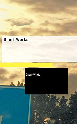 Short Works: A Woman of No Importance, Charmides and Other Poems AND Shorter Prose Pieces (9781426409639) by Wilde, Oscar