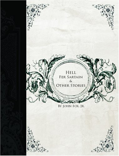Hell Fer Sartain and Other Stories (Large Print Edition) (9781426410185) by John Fox Jr.