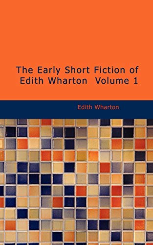 The Early Short Fiction of Edith Wharton, Volume 1 (9781426411083) by Wharton, Edith