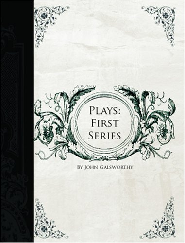 Plays: First Series (Large Print Edition) (9781426412448) by John Galsworthy