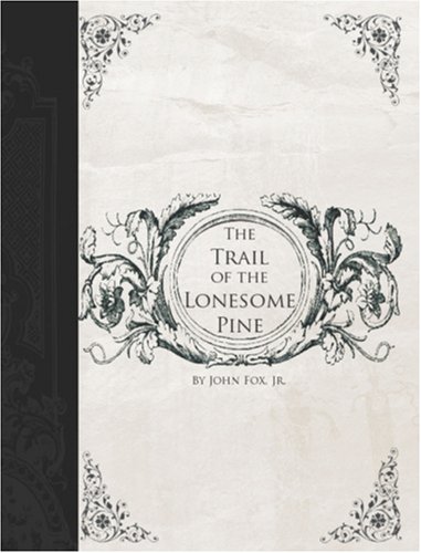 The Trail of the Lonesome Pine (Large Print Edition) (9781426412639) by John Fox Jr.