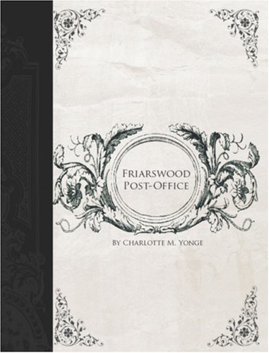 Friarswood Post Office (Large Print Edition) (9781426414701) by Charlotte Mary Yonge