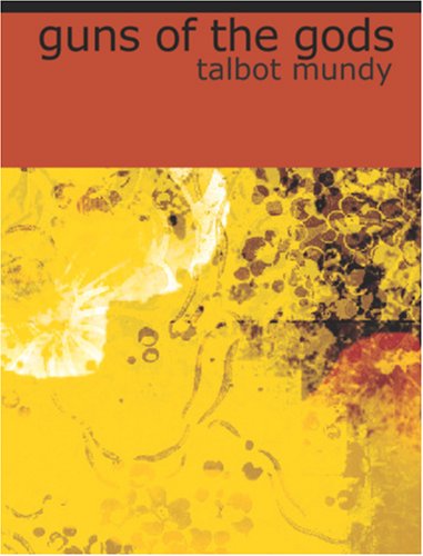 Guns of the Gods (Large Print Edition) (9781426420481) by Talbot Mundy