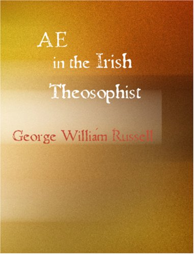 AE in the Irish Theosophist (Large Print Edition) (9781426421105) by George William Russell