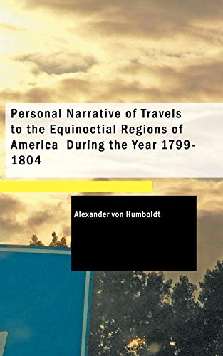 Stock image for Personal Narrative of Travels to the Equinoctial Regions of America During the Year 1799-1804 for sale by Lucky's Textbooks