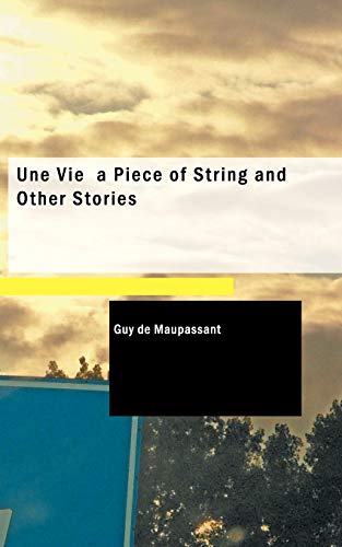 Beispielbild fr Une Vie, a Piece of String and Other Stories: Une Vie and Other Stories zum Verkauf von Lucky's Textbooks