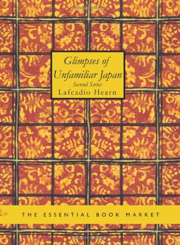 Glimpses of Unfamiliar Japan: Second Series (9781426426308) by Hearn, Lafcadio