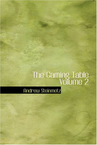 Stock image for The Gaming Table Volume 2: ITS VOTARIES AND VICTIMS In all Times and Countri for sale by Revaluation Books