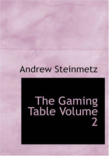 Stock image for The Gaming Table Volume 2 (Large Print Edition): ITS VOTARIES AND VICTIMS In all Times and Countri for sale by Revaluation Books