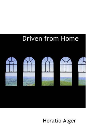 Driven from Home: or Carl Crawford s Experience (9781426430060) by Alger, Horatio