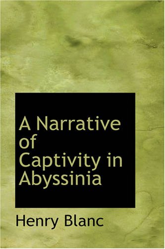 Stock image for A Narrative of Captivity in Abyssinia: with Some Account of the Late Emperor the Late Emperor Theodore, His Country and People for sale by Revaluation Books