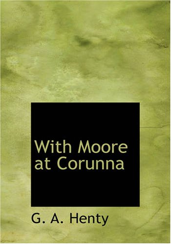 With Moore at Corunna (9781426432422) by Henty, G. A.