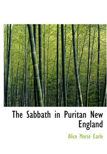 The Sabbath in Puritan New England (9781426432484) by Earle, Alice Morse