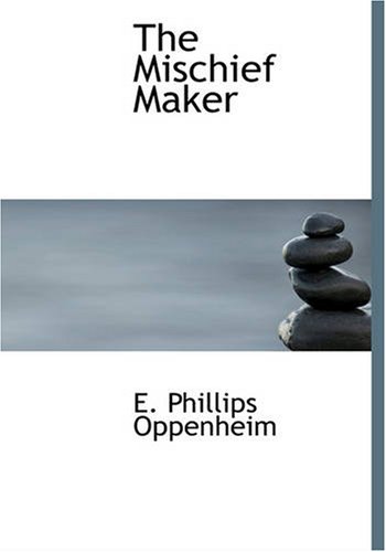 The Mischief Maker (9781426433283) by Oppenheim, E. Phillips