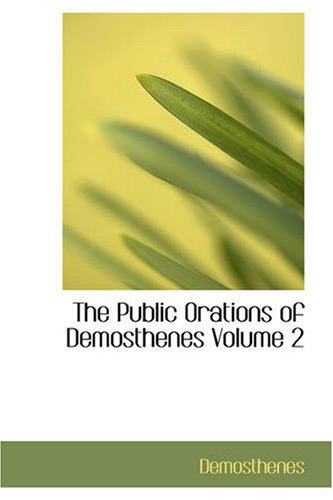 Beispielbild fr The Public Orations of Demosthenes zum Verkauf von Better World Books