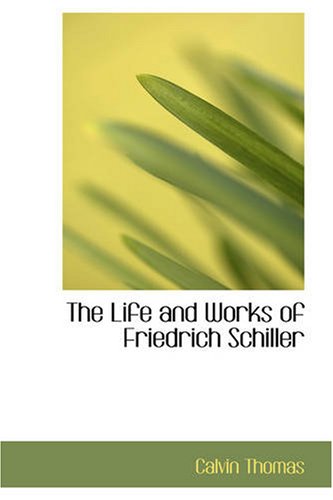 Beispielbild fr The Life and Works of Friedrich Schiller zum Verkauf von HALCYON BOOKS