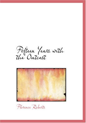Imagen de archivo de Fifteen Years with the Outcast (Large Print Edition) a la venta por Revaluation Books