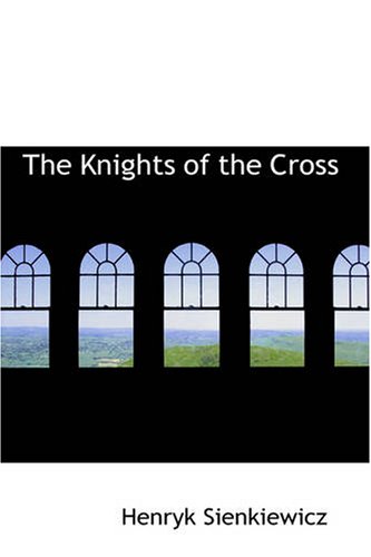 9781426435591: The Knights of the Cross: or, Krzyzacy - a Historical Romance