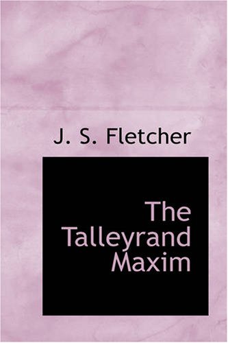 The Talleyrand Maxim (9781426436994) by Fletcher, J. S.