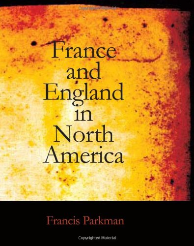 France and England in North America: a Series of Historical Narratives â€” Part 3 (9781426438271) by Parkman, Francis