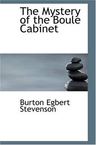 The Mystery of the Boule Cabinet: A Detective Story (9781426439216) by Stevenson, Burton Egbert