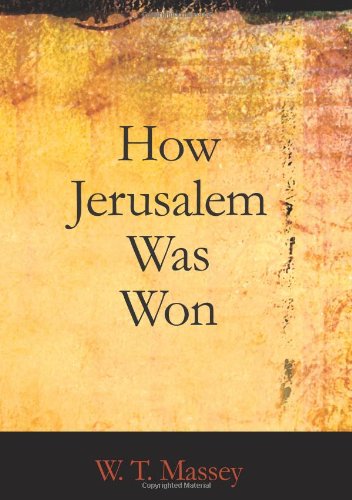 Imagen de archivo de How Jerusalem Was Won (Large Print Edition): Being the Record of Allenby\'s Campaign in Palestine a la venta por Revaluation Books