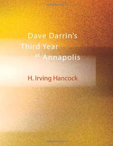 Dave Darrin's Third Year at Annapolis: Leaders of the Second Class Midshipmen (9781426440984) by Hancock, H. Irving
