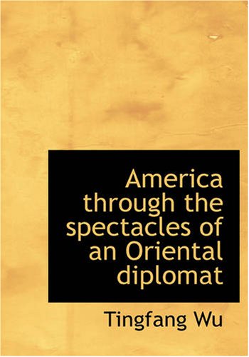 Stock image for America through the spectacles of an Oriental diplomat (Large Print Edition) for sale by Revaluation Books