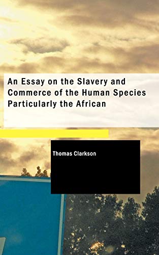 Beispielbild fr An Essay on the Slavery and Commerce of the Human Species Particularly the African zum Verkauf von Buchpark