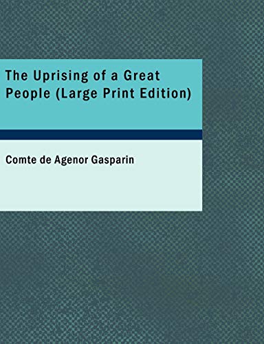 The Uprising of a Great People: The United States in 1861. to Which is Added a Word of Peace on the Difference Between England the United States - Comte de Agénor Gasparin