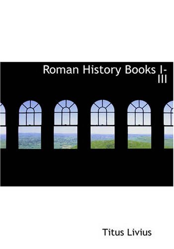 Roman History, Books I-III (9781426444265) by Livius, Titus