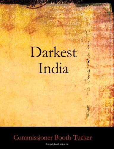 Imagen de archivo de Darkest India (Large Print Edition): A Supplement to General Booth\'s "In Darkest England, and the Way Out" a la venta por Revaluation Books