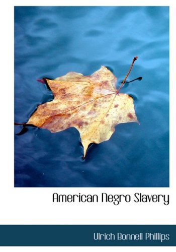Beispielbild fr American Negro Slavery (Large Print Edition): A Survey of the Supply, Employment and Control of Negro Labor as Determined by the Plantation Regime zum Verkauf von Revaluation Books