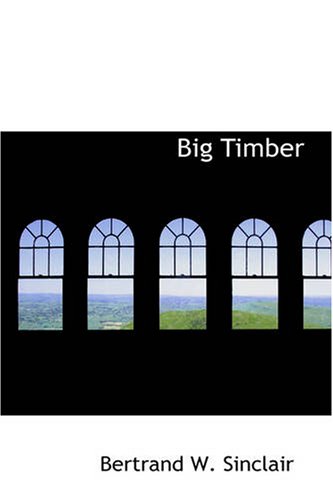 Beispielbild fr Big Timber: A Story of the Northwest zum Verkauf von Revaluation Books