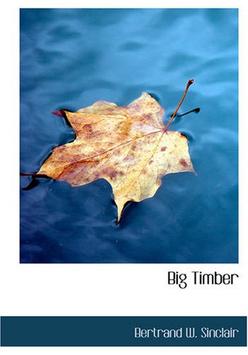 Beispielbild fr Big Timber (Large Print Edition): A Story of the Northwest zum Verkauf von Revaluation Books