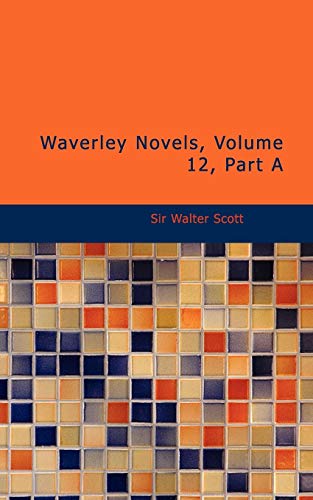 Waverley Novels, Volume 12, Part A (9781426449659) by Scott, Sir Walter