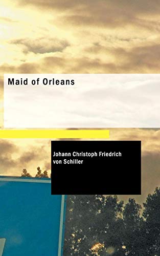 Maid of Orleans (9781426450006) by Johann Christoph Friedrich Von Schiller