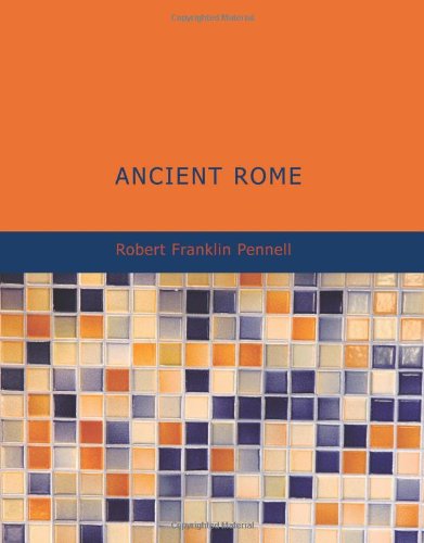 Imagen de archivo de Ancient Rome: from the earliest times down to 476 A. D. a la venta por Revaluation Books