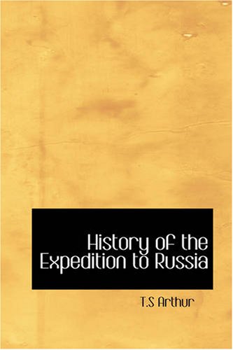 Stock image for History of the Expedition to Russia: Undertaken by the Emperor Napoleon in the Year 1812 for sale by Revaluation Books