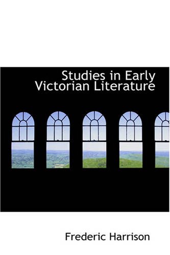 Studies in Early Victorian Literature - Frederic Harrison