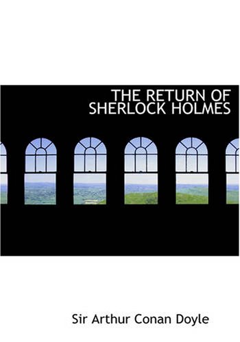 Stock image for THE RETURN OF SHERLOCK HOLMES (Large Print Edition): Includes the Adventure of the Empty House, the Adventure of the Norwood Builder, the Adventure of . Black Peter, the Adventure of Charles Augus for sale by Revaluation Books