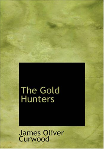 Stock image for The Gold Hunters (Large Print Edition): A Story of Life and Adventure in the Hudson Bay Wilds for sale by Revaluation Books