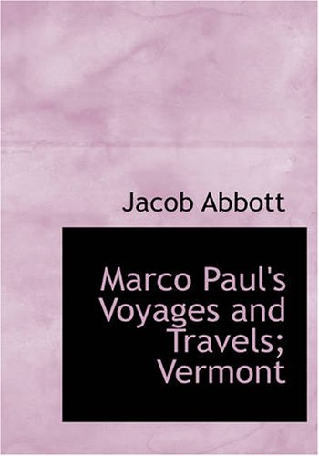 Marco Paul's Voyages and Travels; Vermont (9781426456213) by Abbott, Jacob