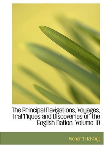 The Principal Navigations, Voyages, Traffiques and Discoveries of the English Nation, Volume 10: Asia, Part III (9781426457302) by Hakluyt, Richard